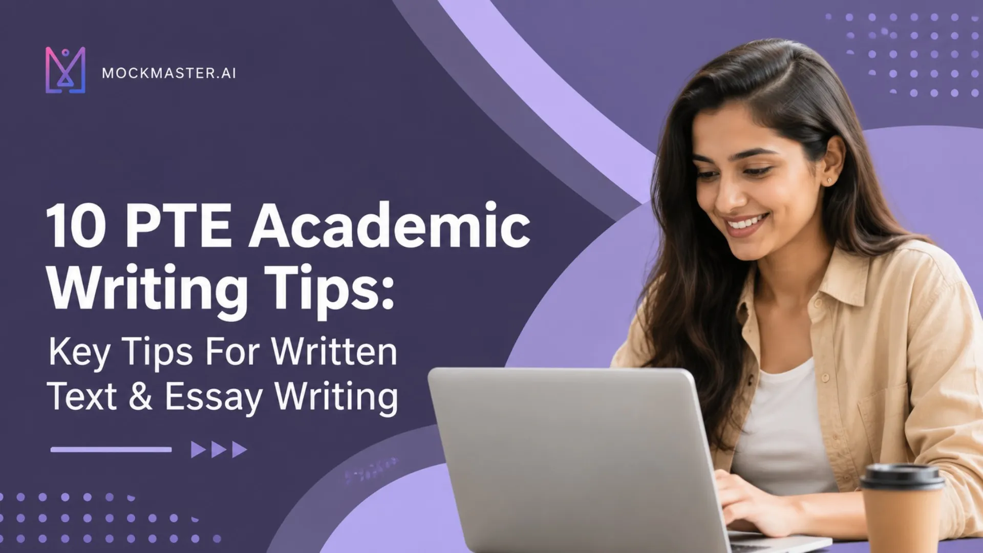 10 PTE Academic Writing Tips: Key Tips For Written Text & Essay Writing